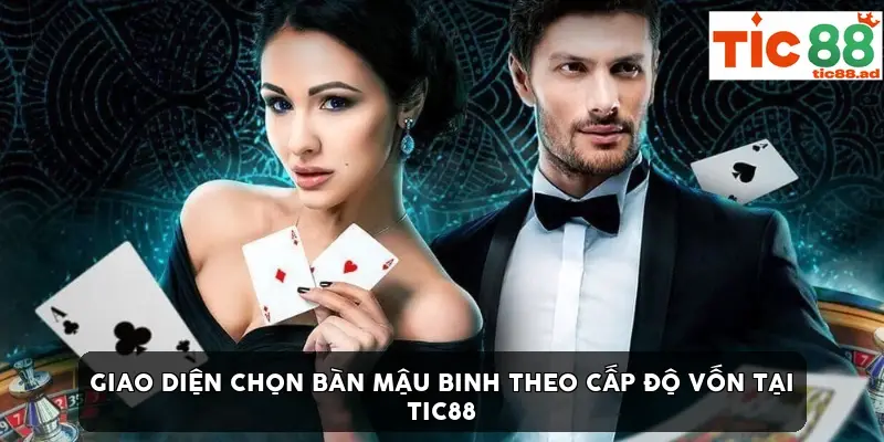 Giao diện chọn bàn mậu binh theo cấp độ vốn tại TIC88 Giao diện chọn bàn mậu binh theo cấp độ vốn tại TIC88