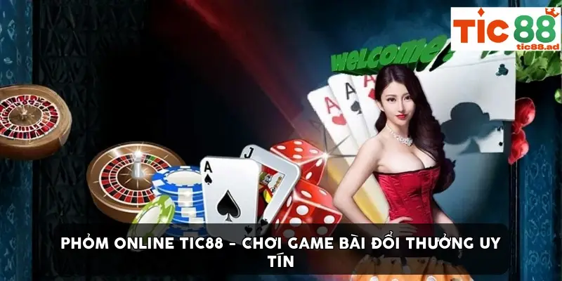 Phỏm Online TIC88 - Chơi Game Bài Đổi Thưởng Uy Tín