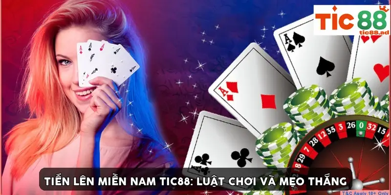 Tiến Lên Miền Nam TIC88: Luật Chơi và Mẹo Thắng